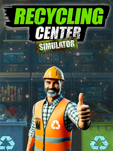 Recycling Center Simulator [v 1.7.1 + DLC] (2024) PC | RePack from FitGirl
