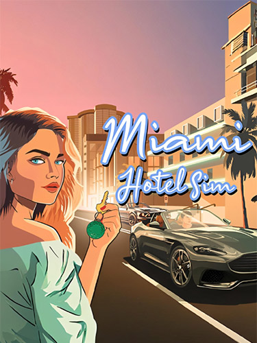 Miami Hotel Simulator [v 0.13.345.pa] (2025) PC | RePack from FitGirl