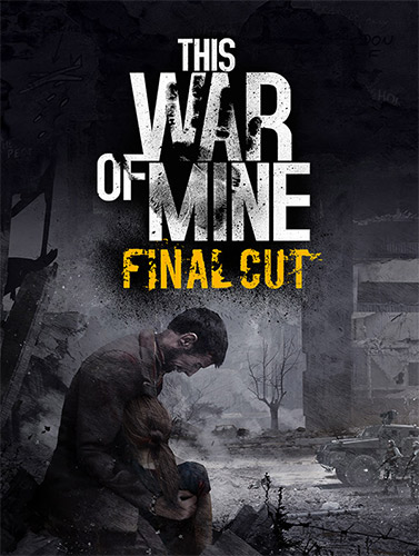 This War of Mine: Final Cut - Complete Edition [v 6.0.0 + DLCs] (2014) PC | RePack from FitGirl