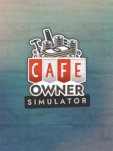 Cafe Owner Simulator [v 1.4.105 + DLC] (2022) PC | RePack from FitGirl