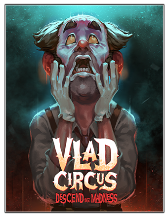 Vlad Circus: Descend Into Madness [v 8.93] (2023) PC | RePack from Chovka