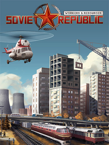 Workers and Resources: Soviet Republic - Complete [v 1.1.1.6 + DLC's] (2024) PC | RePack from FitGir