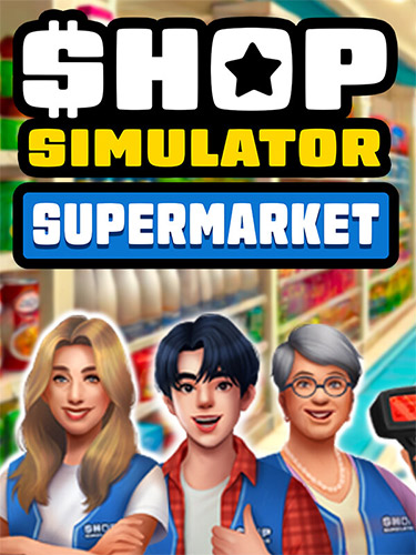 Shop Simulator: Supermarket [v 1.0.5.2] (2024) PC | RePack from FitGirl