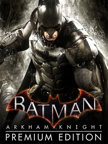 Batman: Arkham Knight - Premium Edition [v 1.999 + DLCs] (2015) PC | RePack from FitGirl
