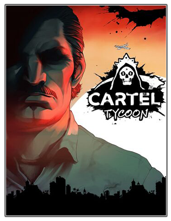 Cartel Tycoon: Anniversary Edition [v 1.0.9.6411 + DLCs] (2020) PC | RePack from Chovka