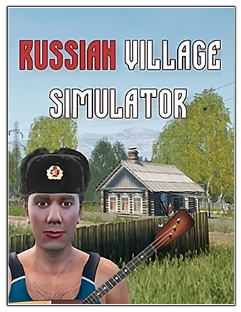 Russian Village Simulator (2023) PC | RePack from Chovka